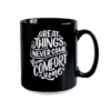 Great Things Never Come from Comfort Zone - Printed Mug