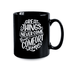 Great Things Never Come from Comfort Zone - Printed Mug