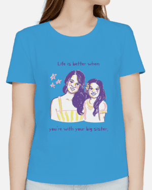 Single Side Printed T-shirt - Life Is Better When You're With Your Big Sister